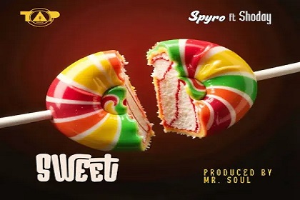 DOWNLOAD MP3: Spyro – Sweet Ft. Shoday