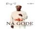 DOWNLOAD MP3: Danny S – Na Gode