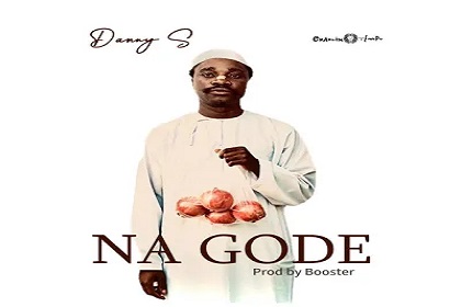 DOWNLOAD MP3: Danny S – Na Gode