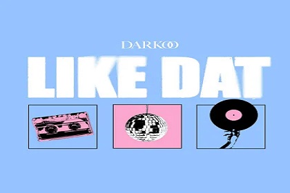 DOWNLOAD MP3: Darkoo – Like Dat