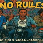 Nuno Zigi – No Rules Ft. Yagaa & Cameo Huzla